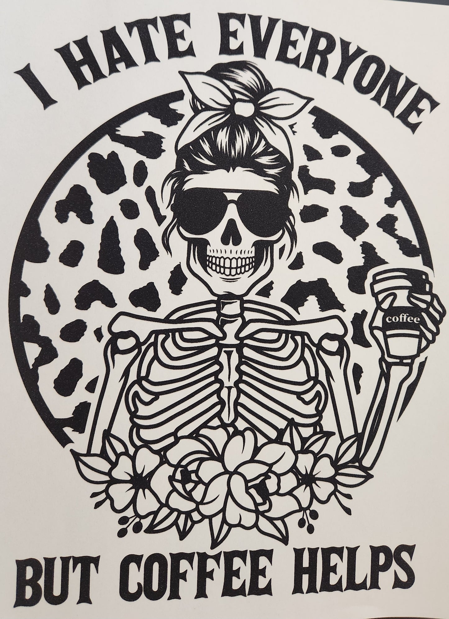I HATE EVERYONE BUT COFFEE HELPS PRINTED APPAREL H9