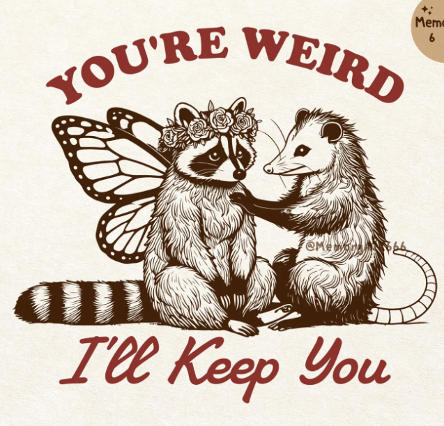 YOU'RE WEIRD I'LL KEEP YOU FULL COLOR PRINT TRANSFER