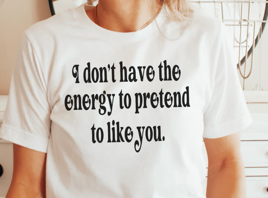 I DON'T HAVE THE ENERGY PRINTED APPAREL G8