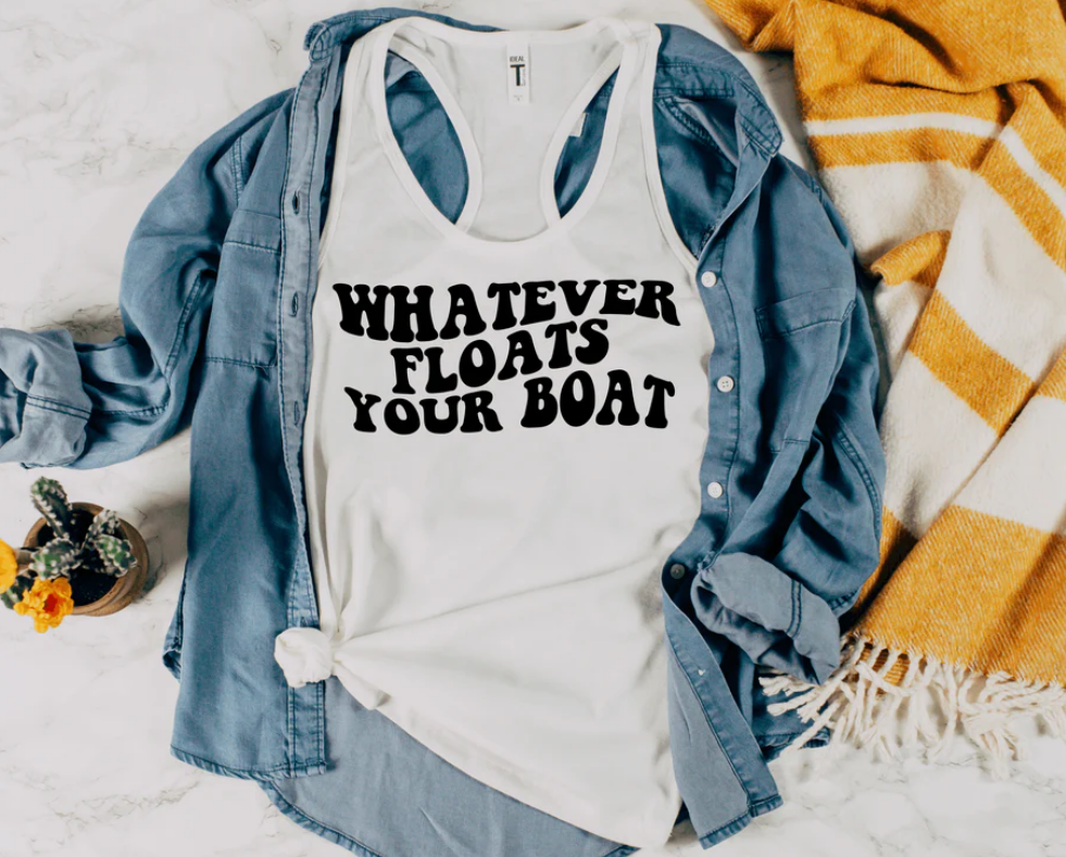 WHATEVER FLOATS YOUR BOAT PRINTED APPAREL F19